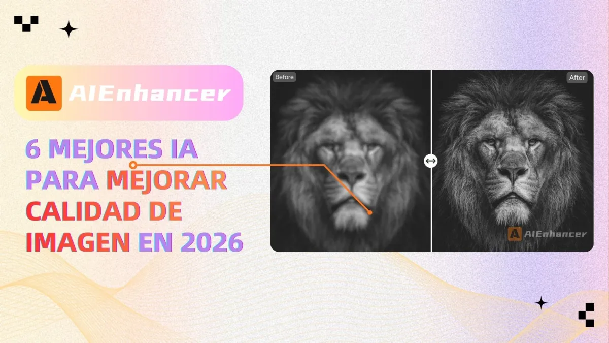 6 mejores IA para mejorar calidad de imagen en 2026 | AIEnhancer