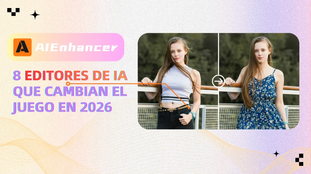 8 Editores de IA que cambian el juego en 2026 | AIEnhancer