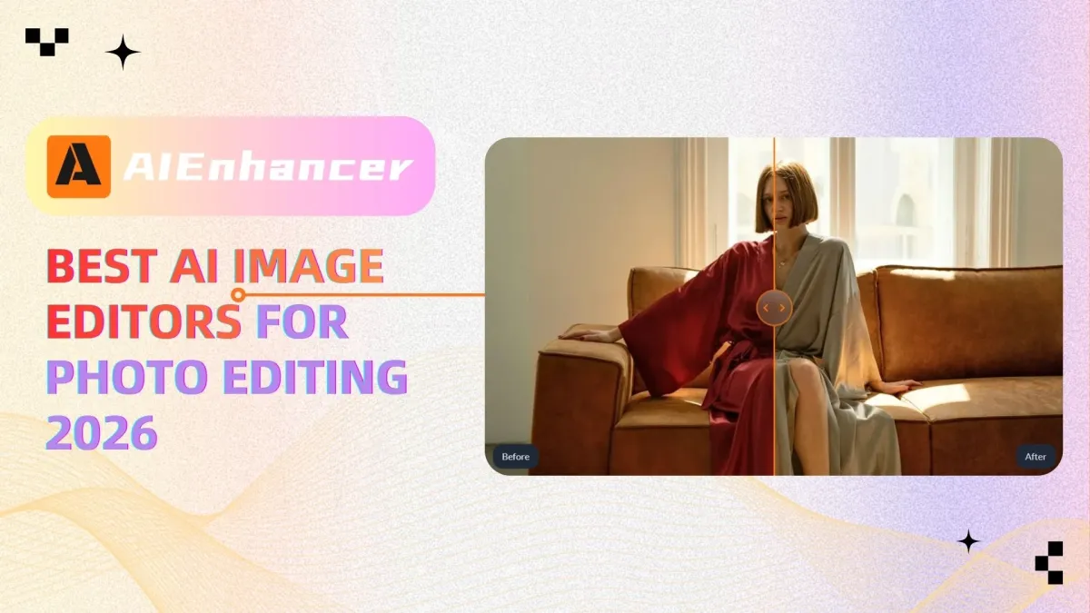Best AI Image Editors for Photo Editing 2026 | AIEnhancer