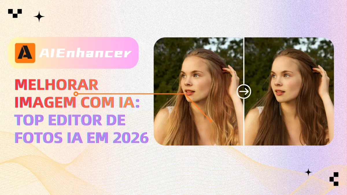 Melhorar Imagem com IA: Top Editor de Fotos IA em 2026 | AIEnhancer