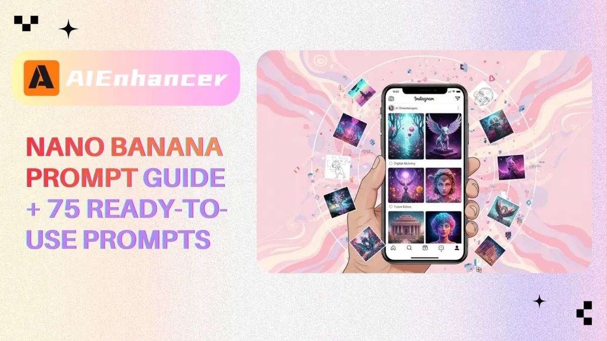 Nano Banana Prompt Guide + 75 Ready-to-Use Prompts | AIEnhancer