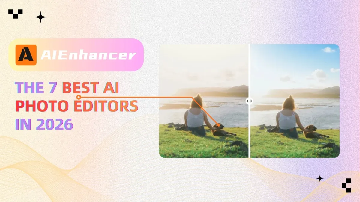 The 7 Best AI Photo Editors in 2026 | AIEnhancer