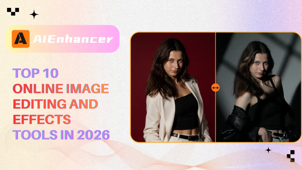 Top 10 Online Image Editing and Effects Tools in 2026 | AIEnhancer