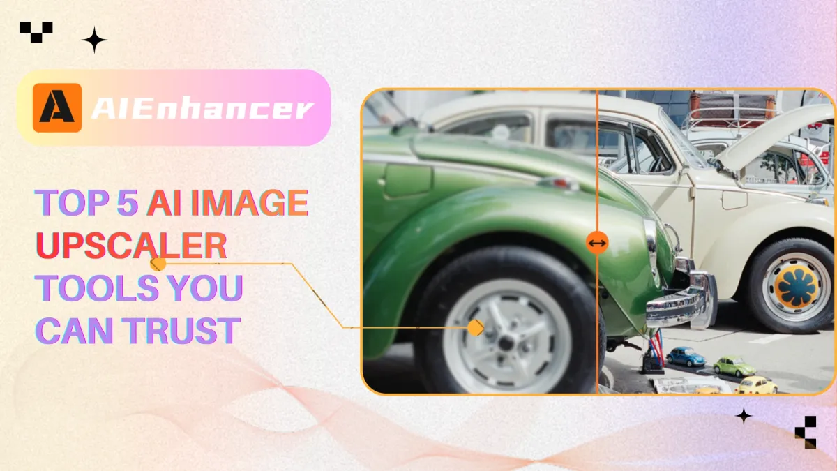 Top 5 AI Image Upscaler Tools You Can Trust | AIEnhancer