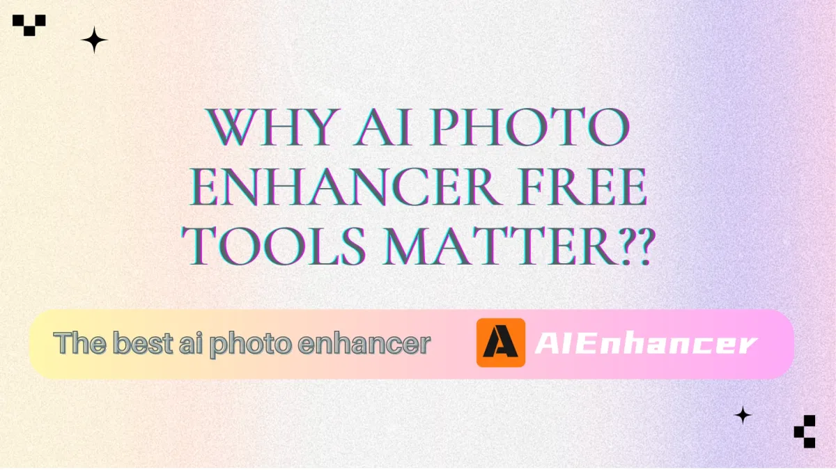 Top 7 AI Photo Enhancer Tools Review | AIEnhancer